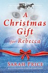 A Christmas Gift for Rebecca - Sarah Price