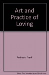 The Art and Practice of Loving - Frank Andrews