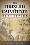 The Muslim-Calvinism Connection - Moody Adams