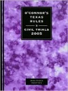 O'Connor's Texas Rules * Civil Trials 2005 - Michol O'Connor, Byron P. Davis