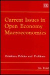 Current Issues in Open Economy Macroeconomics: Paradoxes, Policies, and Problems - J.L. Ford