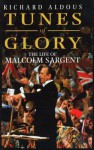 Tunes of Glory: the life of Malcolm Sargent - Richard Aldous, Aldous
