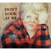 Don't Look at Me: A Child's Book about Feeling Different - Doris Sanford