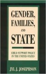 Gender, Families, and State: Child Support Policy in the United States - Jyl J. Josephson