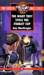 Night They Stole the Stanley Cup - Roy MacGregor-Hastie