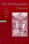 The Mythographic Chaucer: The Fabulation of Sexual Politics - Jane Chance