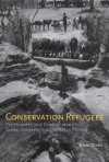 Conservation Refugees: The Hundred-Year Conflict Between Global Conservation and Native Peoples - Mark Dowie