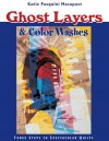 Ghost Layers & Color Washes: Three Steps to Spectacular Quilts - Katie Pasquini Masopust