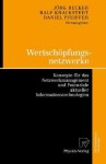 Wertschopfungsnetzwerke: Konzepte Fur Das Netzwerkmanagement Und Potenziale Aktueller Informationstechnologien - Jörg Becker, Ralf Knackstedt, Daniel Pfeiffer