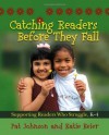 Catching Readers Before They Fall: Supporting Readers Who Struggle, K-4 - Pat Johnson