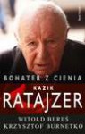 Bohater z cienia. Kazik Ratajzer - Witold Bereś, Krzysztof Burnetko