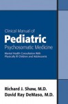 Clinical Manual of Pediatric Psychosomatic Medicine: Mental Health Consultation with Physically Ill Children and Adolescents - Richard Shaw