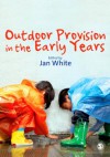 Outdoor Provision in the Early Years - Jan White