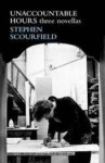 Unaccountable Hours: Three Novellas - Stephen Scourfield