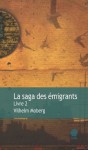 La saga des émigrants - Livre 2 (Littérature générale) (French Edition) - Vilhelm Moberg, Philippe Bouquet