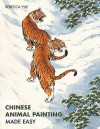 Chinese Animal Painting Made Easy - Rebecca Yue