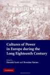 Cultures of Power in Europe during the Long Eighteenth Century - Hamish Scott, Brendan Simms