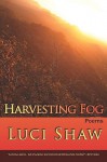 Harvesting Fog - Luci Shaw