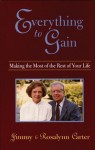 Everything to Gain: Making the Most of the Rest of Your Life - Jimmy Carter, Rosalynn Carter