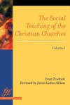 The Social Teaching of the Christian Churches Vol 1 - Ernst Troeltsch