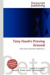 Tony Hawk's Proving Ground - Lambert M. Surhone, Mariam T. Tennoe, Susan F. Henssonow