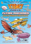 Science Comics: Flying Machines: How the Wright Brothers Soared - Alison Wilgus, Molly Brooks
