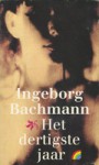 Het dertigste jaar - Ingeborg Bachmann