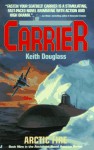 Carrier 09: Arctic Fire - Keith Douglass