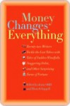 Money Changes Everything Money Changes Everything Money Changes Everything - Jenny Offill, Elissa Schappell