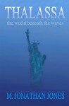 Thalassa: the world beneath the waves - M. Jonathan Jones