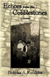 Echoes from the Cobblestones: A Memoir - Nicholas Kefalides