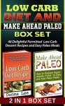 Low Carb Diet and Make Ahead Paleo Box Set: 48 Delightful Low Carb Dessert Recipes and Easy Paleo Meals (Low Carb Diet, Low Carb Diet Box Set, Make Ahead Paleo) - Donna Lee, Jacob Thompson