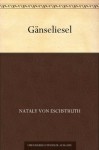 Gänseliesel (German Edition) - Nataly Von Eschstruth