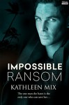 Impossible Ransom - Kathleen Mix