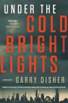 Under the Cold Bright Lights - Garry Disher