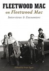 Fleetwood Mac on Fleetwood Mac: Interviews and Encounters - Sean Egan