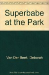 Superbabe at the Park - Deborah Van Der Beek