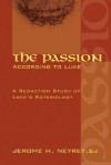 The Passion According to Luke: A Redaction Study of Luke's Soteriology - Jerome H. Neyrey