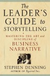 The Leader's Guide to Storytelling: Mastering the Art and Discipline of Business Narrative - Stephen Denning