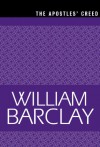 The Apostles' Creed (The William Barclay Library) - William Barclay