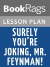 Surely You're Joking, Mr. Feynman! by Richard Feynman Lesson Plans - BookRags