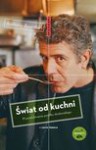 Świat od Kuchni W Poszukiwaniu Posiłku Doskonałego. - Anthony Bourdain