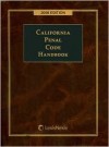 California Penal Code Handbook 2008 Edition (With Related Statutes including Legal Guidelines and Legislative Highlights) - LexisNexis