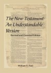 The New Testament: An Understandable Version - William E. Paul