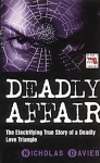 Deadly Affair: The Electrifying True Story of a Deadly Love Triangle - Nicholas Davies