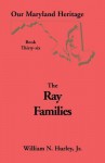 Our Maryland Heritage:The Ray Families Of Maryland - William N. Hurley Jr.
