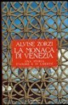 La monaca di Venezia: Una storia d'amore e di liberta - Alvise Zorzi