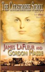 The Catastrophe Scroll (Book 3 in the Crisis Trilogy) - James LaFleur, Gordon Massie