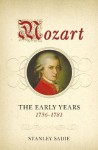 Mozart: The Early Years, 1756-1781 - Stanley Sadie