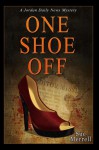 One Shoe Off (Jordan Daily News Mystery, #2) - Sue Merrell